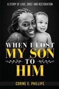 When I Lost My Son To Him | Corine E. Phillips | 