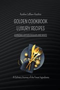 Luxury Recipes - Golden Cookbook in Black and White | Aurélien Leblanc-Gauthier | 