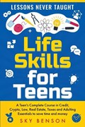 Life Skills for Teens - Lessons Never Taught | Sky Benson | 