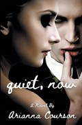 Quiet, Now | Arianna Courson | 