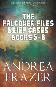 The Falconer Files Brief Cases Books 5 - 8