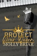 Protect Your Queen | Molly Briar | 