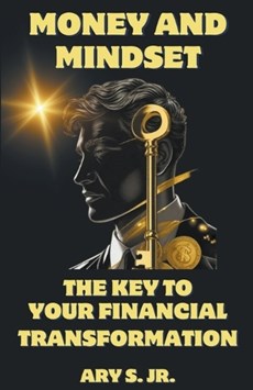 Money and Mindset The Key to your Financial Transformation