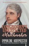Longbourn's Unexpected Matchmaker | Emmaline Hoffmeister | 