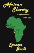 African Slavery A Different Look | Spencer Gantt | 