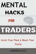 Mental Hacks for Traders | Andrew Aziz | 
