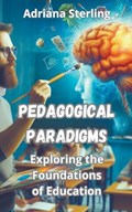 Pedagogical Paradigms | Adriana Sterling | 
