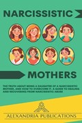 Narcissistic Mothers | Alexandria Publications | 