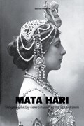 Mata Hari Decrypting The Spy Game Surrounding Her Life And Death | Davis Truman | 