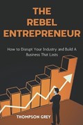 The Rebel Entrepreneur | Thompson Grey | 