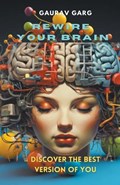 Rewire Your Brain, Discover the Best Version of You | Gaurav Garg | 