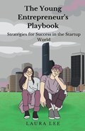 The Young Entrepreneur's Playbook Strategies for Success in the Startup World | Laura Lee | 