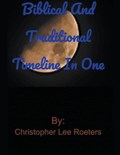Biblical and Traditional Timeline In One | Christopher Lee Roeters | 