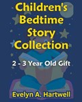 Children's Bedtime Story Collection 2 - 3 Year Old Gift | Evelyn Hartwell | 