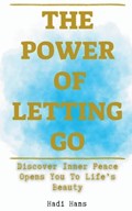The Power of Letting Go Discover Inner Peace Opens You To Life's Beauty | Hadi Hans | 