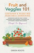 Fruit and Veggies 101 - Container & Raised Beds Vegetable Garden | Green Roots | 