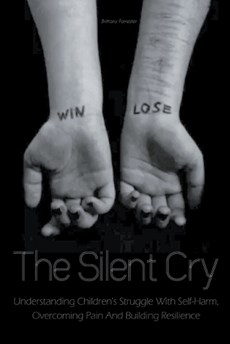 The Silent Cry Understanding Children's Struggle With Self-Harm, Overcoming Pain And Building Resilience
