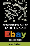 Beginner's Guide To Selling On eBay 2024 Edition | Ann Eckhart | 