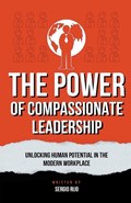 The Power of Compassionate Leadership | Sergio Rijo | 