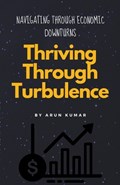 Thriving Through Turbulence | Arun Kumar | 