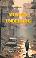 Mumbai Underdog | Gaurav Garg | 