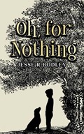 Oh, for Nothing | Jesse Bodley | 