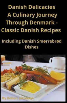 Classic Danish Recipes Including Sm?rrebr?d