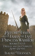 Before Tasha Plus Tasha The Last Princess Warrior Books 1 To 3 Prequel And The Complete Series Bundle | Isaiah Fransen | 