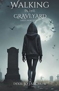 Walking In the Graveyard | Dixie Jo Jarchow | 