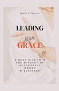 Leading With Grace | Maris Tegan | 