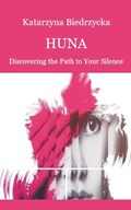 Huna - Discovering the Path to Your Silence | Katarzyna Biedrzycka | 