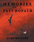 Memories of a Psychopath | Mary Metzger | 