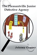 The Pleasantville Junior Detective Agency | Johnny Copper | 
