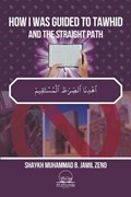 How I Was Guided To Tawhid And The Straight Path | Shaykh Muhammad B Jamil Zeno | 
