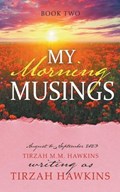 My Morning Musings August to September 2023 | Tirzah Hawkins ; Tirzah M M Hawkins | 