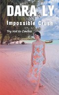 Impossible Crush | Dara Ly | 