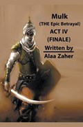 Mulk - The Epic Betrayal (Act IV) | Alaa Zaher | 