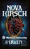 Mythical University Origins Book 1 | Nova Kirsch | 