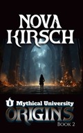 Mythical University Origins Book 2 | Nova Kirsch | 