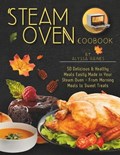 Steam Oven Cookbook | Alyssa Raines | 