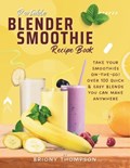 Portable Blender Smoothie Recipe Book | Briony Thompson | 
