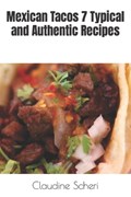 Mexican Tacos 7 Typical and Authentic Recipes | Claudine Scheri | 