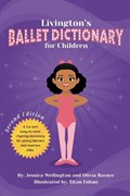 Livington's Ballet Dictionary for Children | Olivia Barner ; Jessica Wellington | 