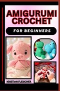 Amigurumi Crochet for Beginners | Kristian Fleischer | 