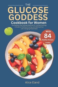 The Glucose Goddess Cookbook for Women