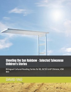 Shooting the Sun Rainbow - Selected Taiwanese Children's Stories