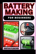 Battery Making for Beginners | Kristian Fleischer | 