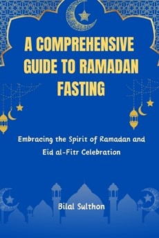 A Comprehensive Guide to Ramadan Fasting