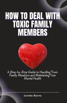 How to Deal with Toxic Family Members