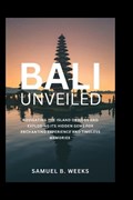 Bali Unveiled | Samuel Weeks | 